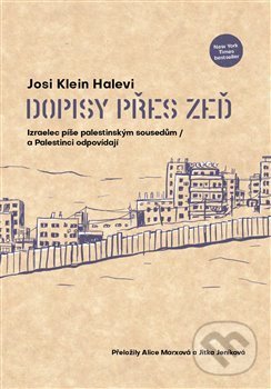 Levně Dopisy přes zeď (Izraelec píše palestinským sousedům / a Palestinci odpovídají) - kniha z kategorie Beletria