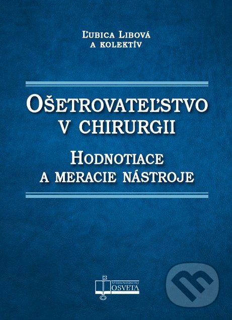 Levně Ošetrovateľstvo v chirurgii (Hodnotiace a meracie nástroje) - kniha z kategorie Vysoké školy
