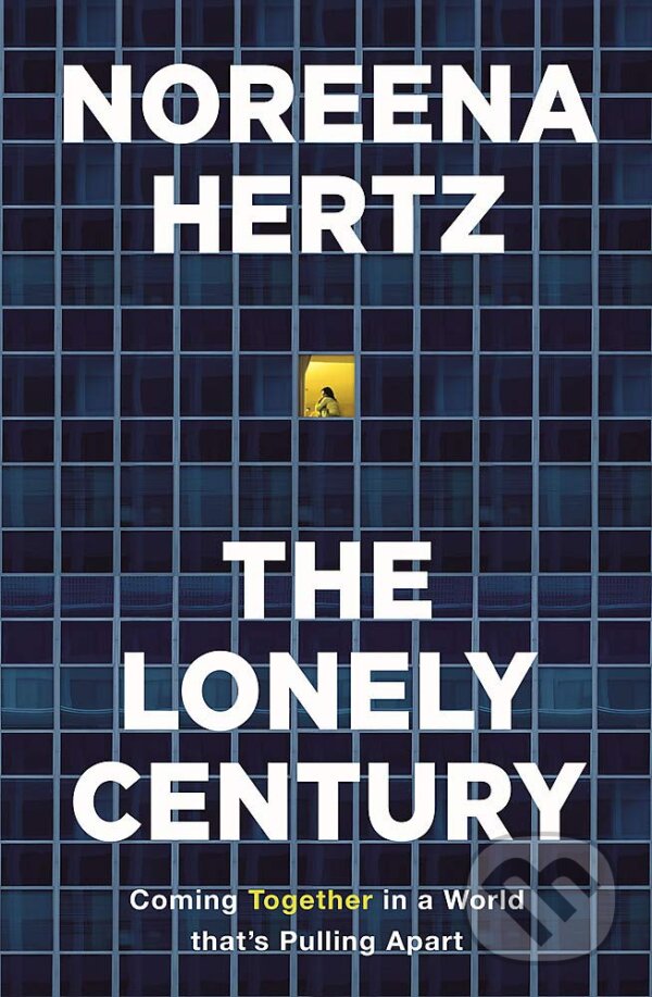 Kniha: The Lonely Century (Noreena Hertz). Sceptre, 2020