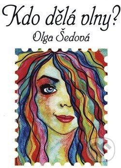 Levně Kdo dělá vlny? - Olga Šedová - kniha z kategorie Poézia