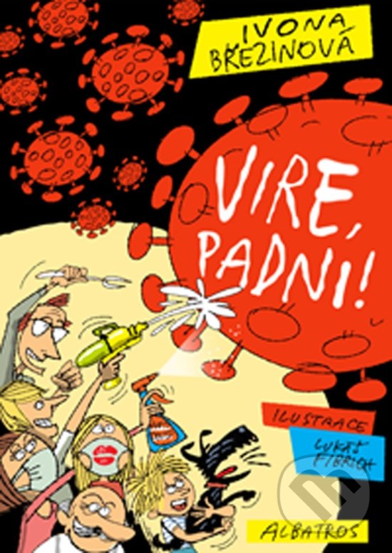 Levně Vire, padni! - Ivona Březinová, Lukáš Fibrich (ilustrátor) - kniha z kategorie Beletria