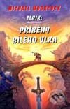 Kniha: Elrik:Příběhy Bílého vlka (Michael Moorcock). Návrat, 1998