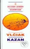 Kniha: Vlčiak Kazan (Oliver James Curwood). Tranoscius, 1997