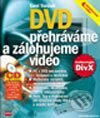 Kniha: DVD - přehráváme a zálohujeme video (Karel Voráček). Computer Press, 2003