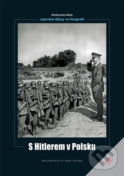 S Hitlerem v Polsku - Heinrich Hoffmann, Naše vojsko CZ, 2010