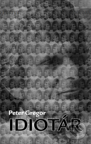 Idiotár - Peter Gregor, Pectus, 2008