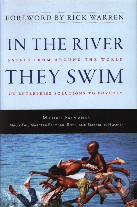 Levně In the River They Swim (Essays from Around the World on Enterprise Solutions to Poverty) - kniha z kategorie Beletria