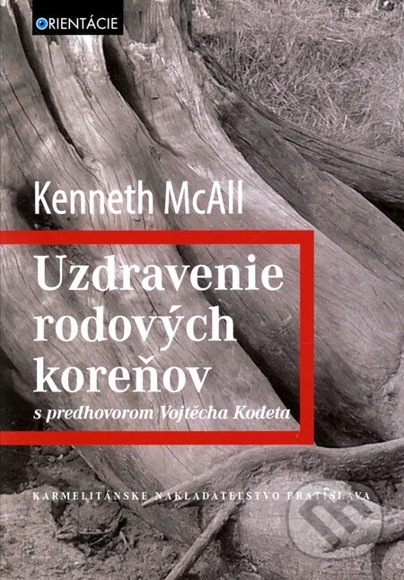 Uzdravenie rodových koreňov - Kenneth McAll, Karmelitánske nakladateľstvo, 2010