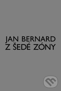 Levně Z šedé zóny - Jan Bernard - kniha z kategorie Životopisy