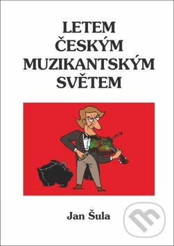 Kniha: Letem českým muzikantským světem (Jan Šula). Oftis, 2010