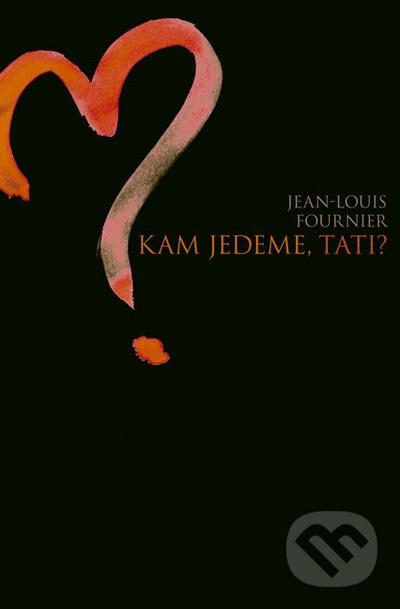 Kniha: Kam jedeme, tati? (Jean-Louis Fournier). Computer Press, 2010