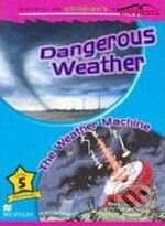 Macmillan Children´s Readers 5: Dangerous Weather / Weather Machine, MacMillan