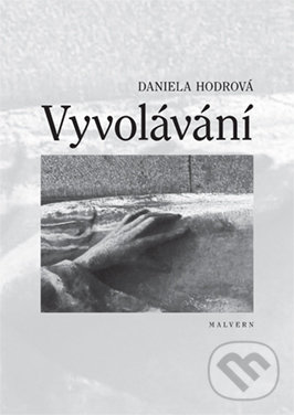 Vyvolávání - Daniela Hodrová, Malvern, 2010