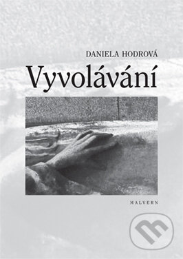 Levně Vyvolávání - Daniela Hodrová - kniha z kategorie Spoločenská beletria