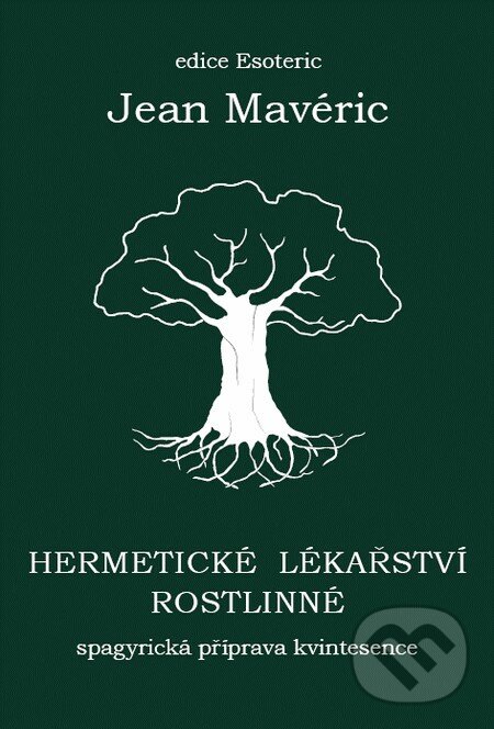 Hermetické lékařství rostlinné - Jean Mavéric, OLDM, 2010