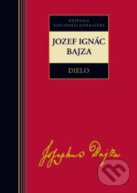 Dielo - Jozef Ignác Bajza - Jozef Ignác Bajza, Kalligram, 2009