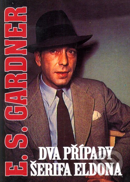 Kniha: Dva případy Šerifa Eldona (Erle Stanley Gardner). Polart, 2010