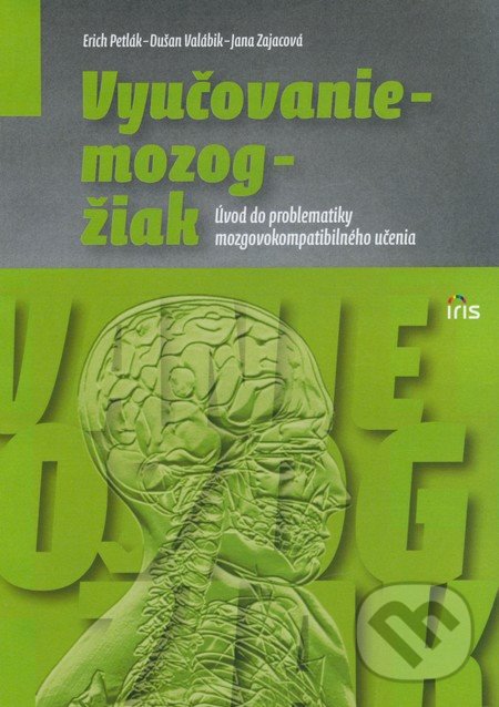 Vyučovanie - mozog - žiak - Erich Petlák, Dušan Valábik, Jana Zajacová, IRIS, 2009