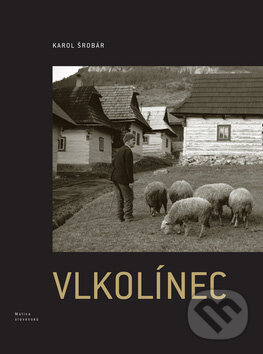 Levně Vlkolínec - Karol Šrobár - kniha z kategorie Fotografie