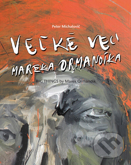 Levně Veľké veci Mareka Ormandíka - Marek Ormandík - kniha z kategorie Umenie, dizajn a architektúra