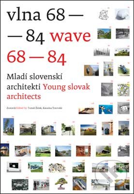 Levně Vlna / Wave 68 - 84 (Mladí slovenskí architekti 2010 / Young slovak architects) - kniha z kategorie Umenie, dizajn a architektúra