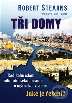 Levně Tři domy (Radikální islám, militantní sekularismus a mýtus koexistence. Jaké je řešení?) - kniha z kategorie Islam