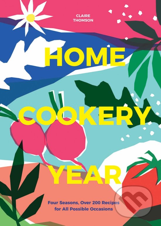 Levně Home Cookery Year (Four Seasons, Over 200 Recipes for All Possible Occasions) - kniha z kategorie Kuchárky