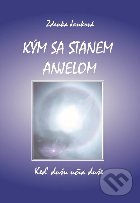 E-kniha: Kým sa stanem anjelom (Zdenka Janková). Zdenka Janková, 2020