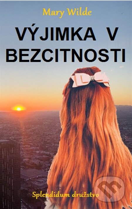 E-kniha: Výjimka v bezcitnosti (Mary Wilde). Splendidum družstvo