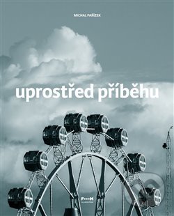 Levně Uprostřed příběhu - Michal Pařízek - kniha z kategorie Beletria