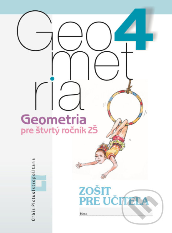 Geometria pre 4. ročník základných škôl - zošit pre učiteľa - Vladimír Repáš a kolektív, Orbis Pictus Istropolitana, 2020