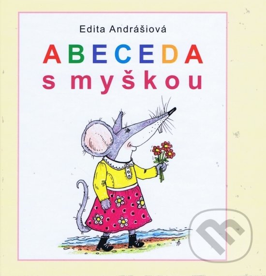 Levně Abeceda s myškou - Edita Andrášiová - kniha z kategorie Materská škola a predškoláci