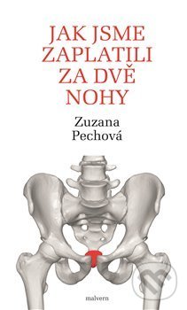 Levně Jak jsme zaplatili za dvě nohy (Rozhovory s lékaři, fyzioterapeuty a biology o lidském těle, hlavně o kostrči a svalstvu pánevního dna) - kniha z…
