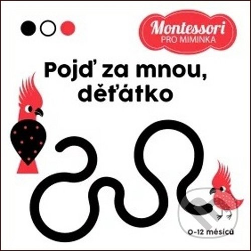 Levně Montessori pro miminka: Pojď za mnou, děťátko! - kniha z kategorie Beletria