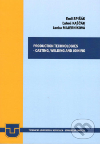 Levně Production technologies - casting, welding and joining - kniha z kategorie Vysoké školy