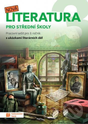Kniha: Nová literatura pro 3.ročník SŠ - pracovní sešit (Taktik). Taktik, 2020