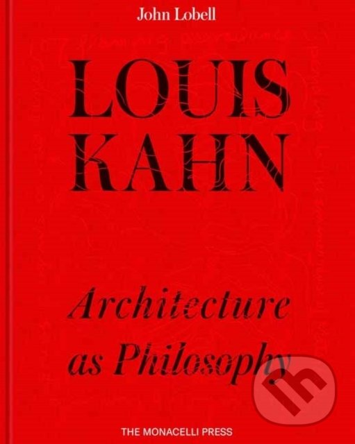 Levně Louis Kahn (The Philosophy of Architecture) - John Lobell - kniha z kategorie Architektúra
