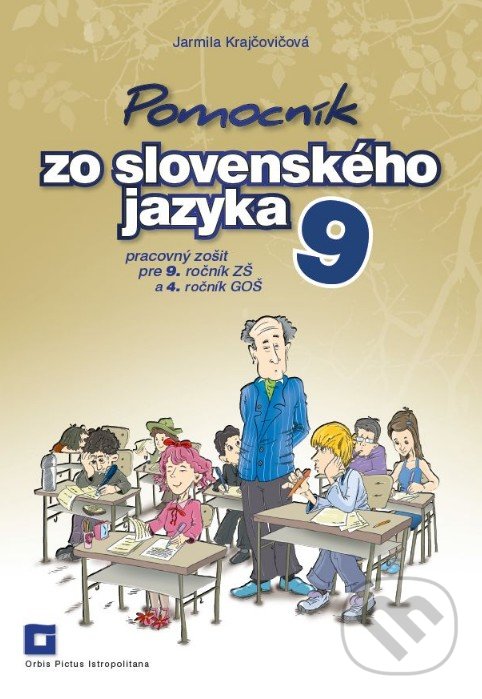 Levně Pomocník zo slovenského jazyka 9 pre 9. ročník ZŠ a 4. ročník GOŠ - kniha z kategorie 2. stupeň