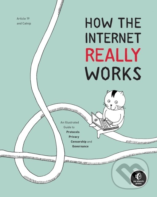 Levně How The Internet Really Works (An Illustrated Guide to Protocols, Privacy, Censorship, and Governance) - kniha z kategorie Komiksy