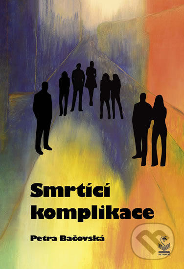 Levně Smrtící komplikace - Petra Bačovská - kniha z kategorie Detektívky, trilery a horory