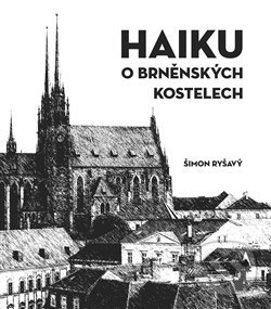 Levně HAIKU o brněnských kostelech - Šimon Ryšavý - kniha z kategorie História