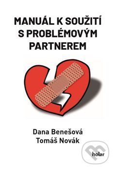 Levně Manuál k soužití s problémovým partnerem - Dana Benešová, Tomáš Novák - kniha z kategorie Vzťahy a rodina