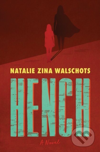 Levně Hench (A Novel) - Natalie Zina Walschots - kniha z kategorie Sci-fi