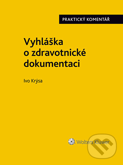 E-kniha: Vyhláška o zdravotnické dokumentaci (č. 98/2012 Sb.) (Ivo Krýsa). Wolters Kluwer ČR, 2020