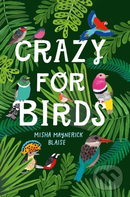 Kniha: Crazy For Birds (Misha Maynerick Blaise)