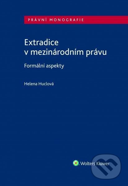 Levně Extradice v mezinárodním právu. Formální aspekty - Helena Huclová - kniha z kategorie Medzinárodné vzťahy