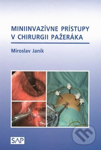 Levně Miniinvazívne prístupy v chirurgii pažeráka - Miroslav Janík - kniha z kategorie Všeobecná chirurgia