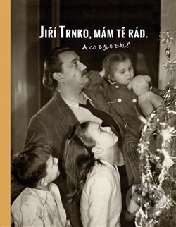 Levně Jiří Trnko, mám tě rád (A co bylo dál?) - Pavel Šmidrkal - kniha z kategorie Film