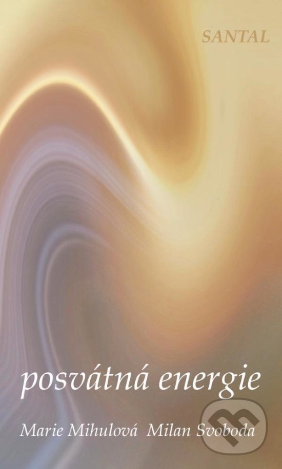 Levně Posvátná energie - Marie Mihulová, Milan Svoboda - kniha z kategorie Spiritualita