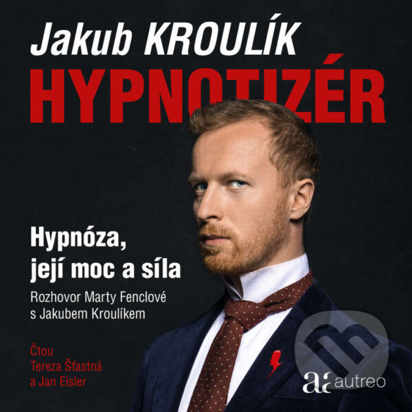 Audiokniha: Hypnotizér - Hypnóza, její moc a síla (Jakub Kroulík a Marta Fenclová). Autreo, 2020